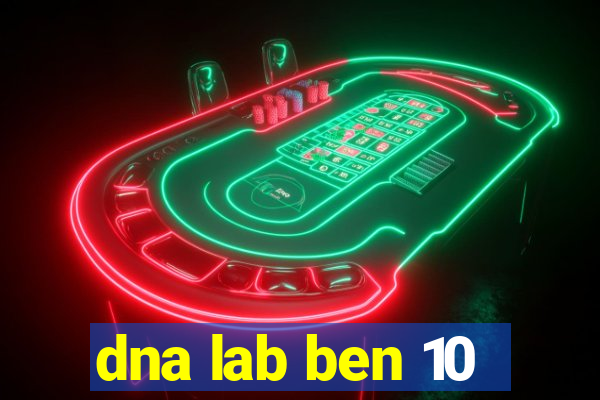 dna lab ben 10